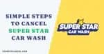 4 Ways to Cancel Your Super Star Car Wash Membership