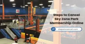 Steps to Cancel Sky Zone Membership Online